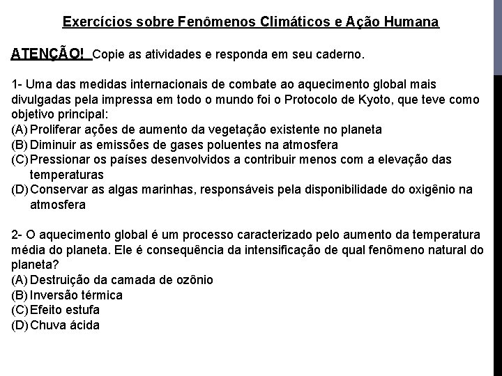 Exercícios sobre Fenômenos Climáticos e Ação Humana ATENÇÃO! Copie as atividades e responda em Exercícios sobre Fenômenos Climáticos e Ação Humana ATENÇÃO! Copie as atividades e responda em