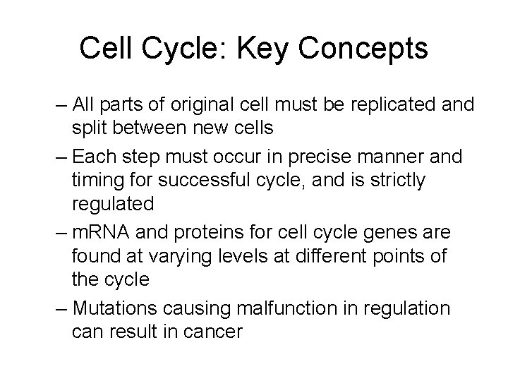 Cell Cycle: Key Concepts – All parts of original cell must be replicated and