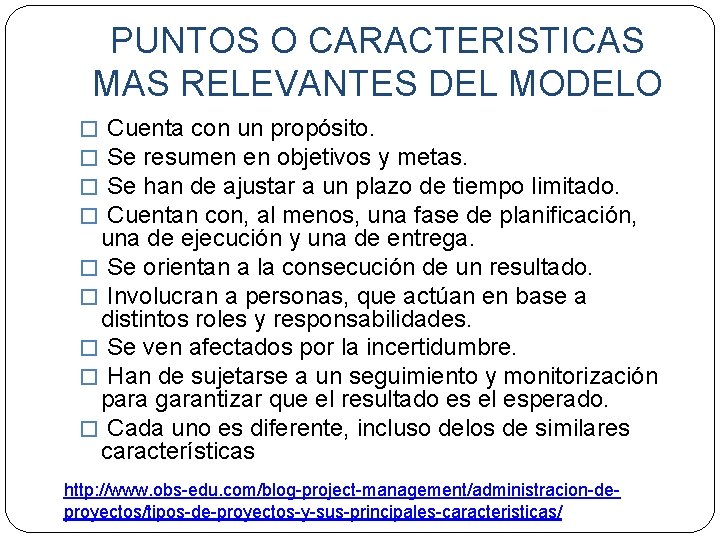 PUNTOS O CARACTERISTICAS MAS RELEVANTES DEL MODELO � Cuenta con un propósito. � Se