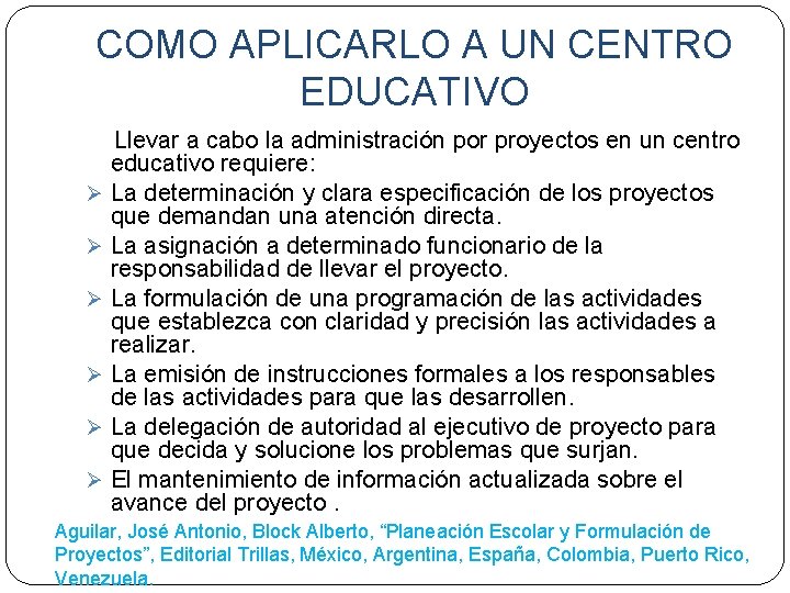 COMO APLICARLO A UN CENTRO EDUCATIVO Llevar a cabo la administración por proyectos en