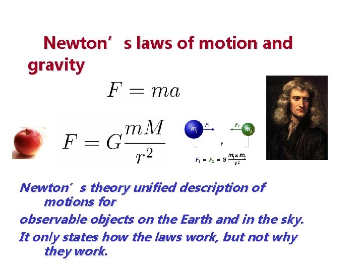 Newton’s laws of motion and gravity Newton’s theory unified description of motions for observable