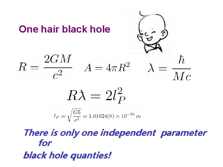 One hair black hole There is only one independent parameter for black hole quanties!