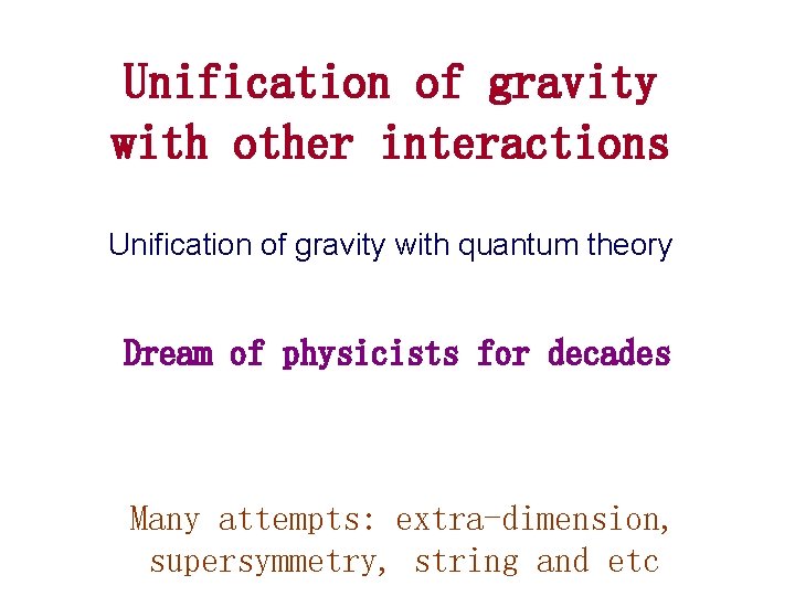 Unification of gravity with other interactions Unification of gravity with quantum theory Dream of