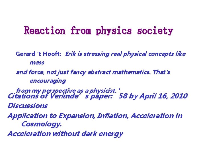Reaction from physics society Gerard 't Hooft: Erik is stressing real physical concepts like