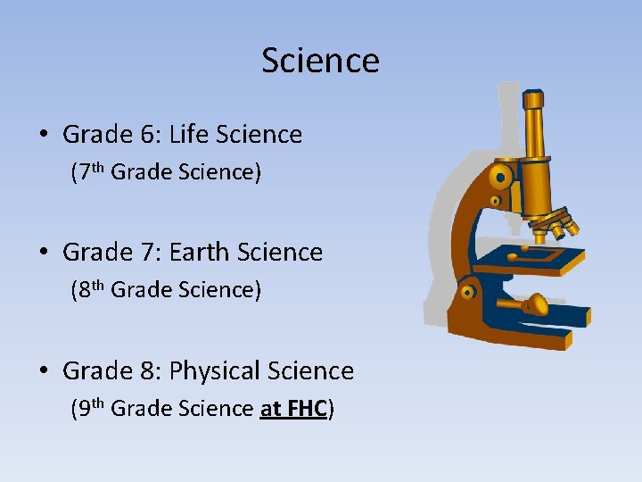 Science • Grade 6: Life Science (7 th Grade Science) • Grade 7: Earth