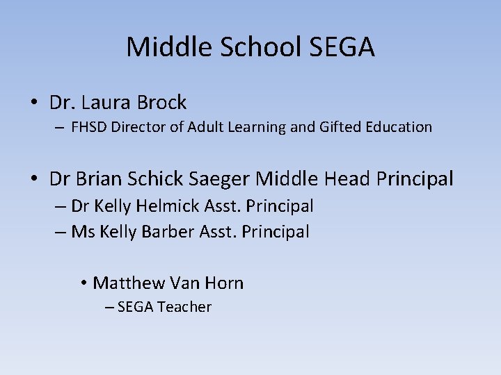 Middle School SEGA • Dr. Laura Brock – FHSD Director of Adult Learning and