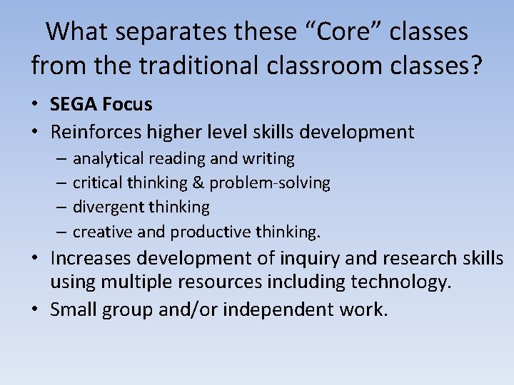 What separates these “Core” classes from the traditional classroom classes? • SEGA Focus •