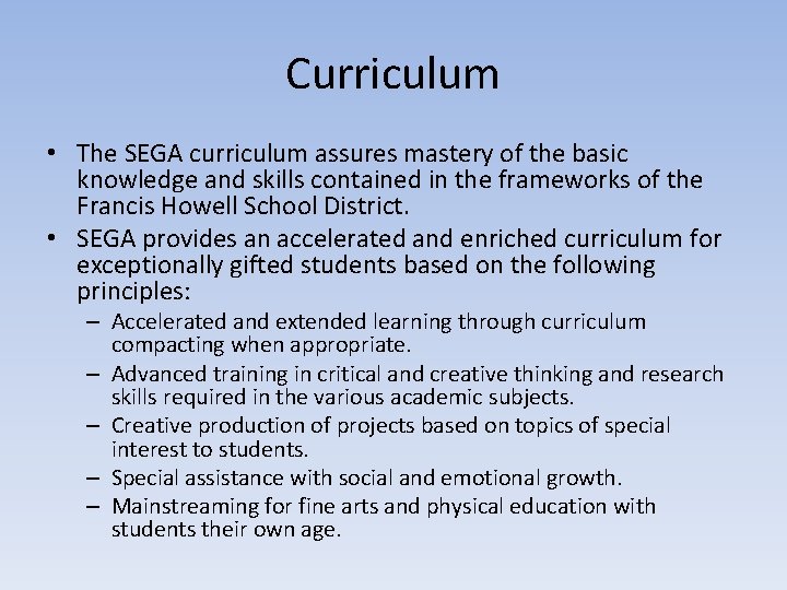 Curriculum • The SEGA curriculum assures mastery of the basic knowledge and skills contained