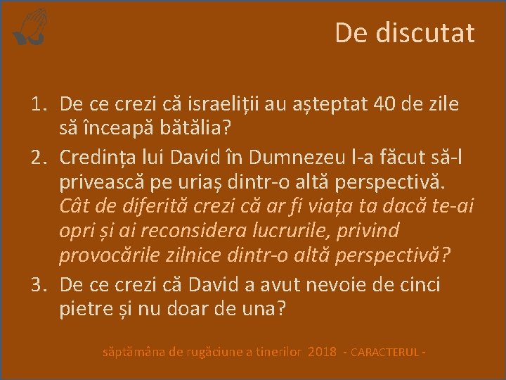 De discutat 1. De ce crezi că israeliții au așteptat 40 de zile să