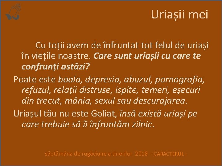 Uriașii mei Cu toții avem de înfruntat tot felul de uriași în viețile noastre.