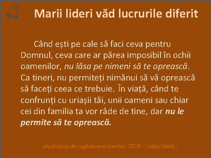 Marii lideri văd lucrurile diferit Când ești pe cale să faci ceva pentru Domnul,