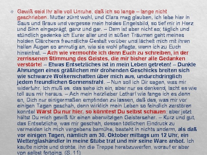  Gewiß seid Ihr alle voll Unruhe, daß ich so lange – lange nicht