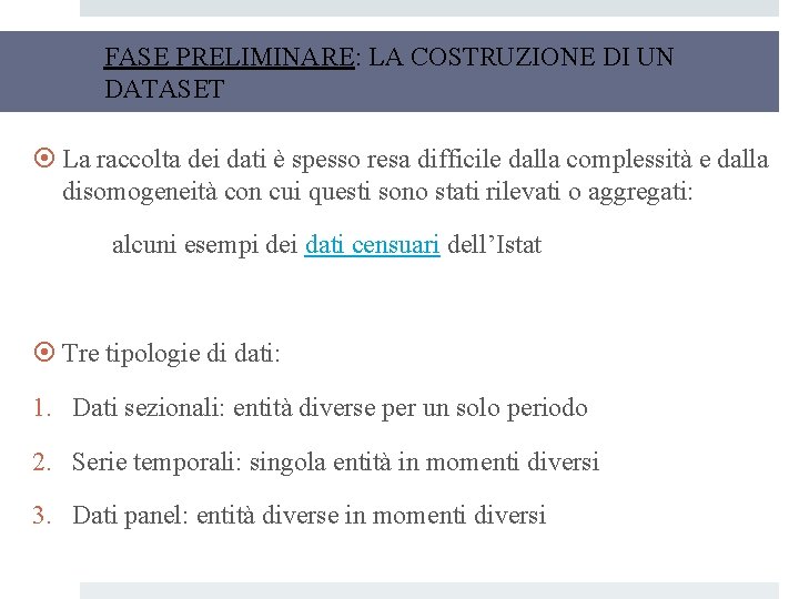 FASE PRELIMINARE: LA COSTRUZIONE DI UN DATASET La raccolta dei dati è spesso resa