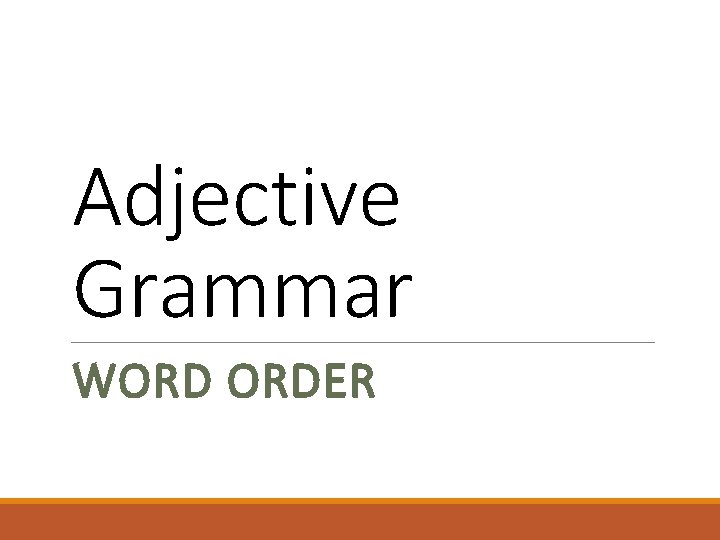 Adjective Grammar WORD ORDER 