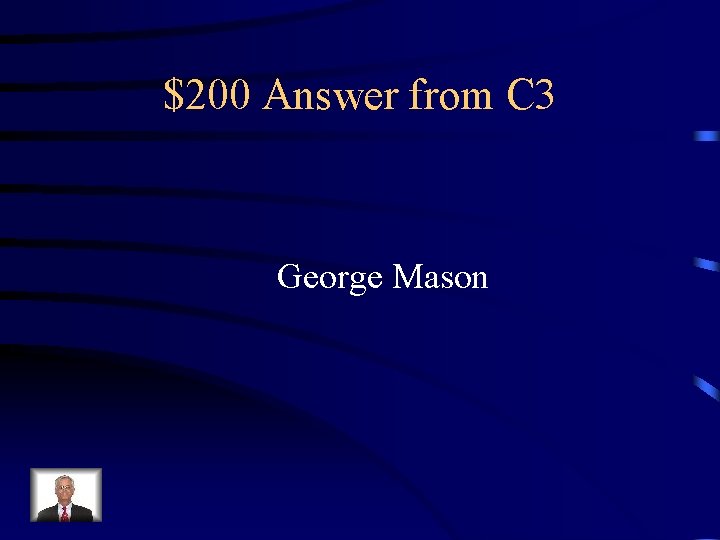 $200 Answer from C 3 George Mason 