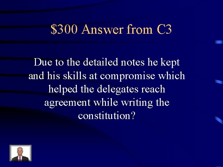 $300 Answer from C 3 Due to the detailed notes he kept and his