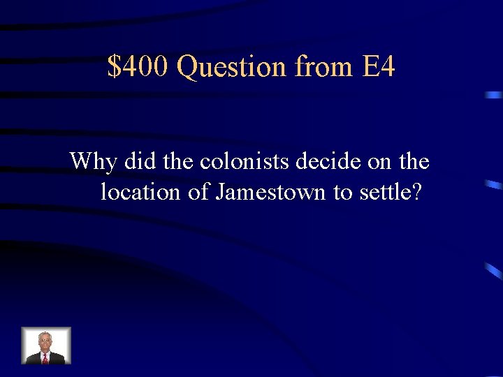 $400 Question from E 4 Why did the colonists decide on the location of