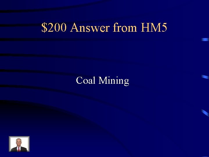 $200 Answer from HM 5 Coal Mining 