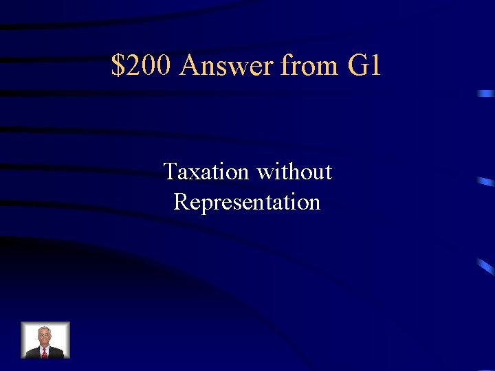 $200 Answer from G 1 Taxation without Representation 