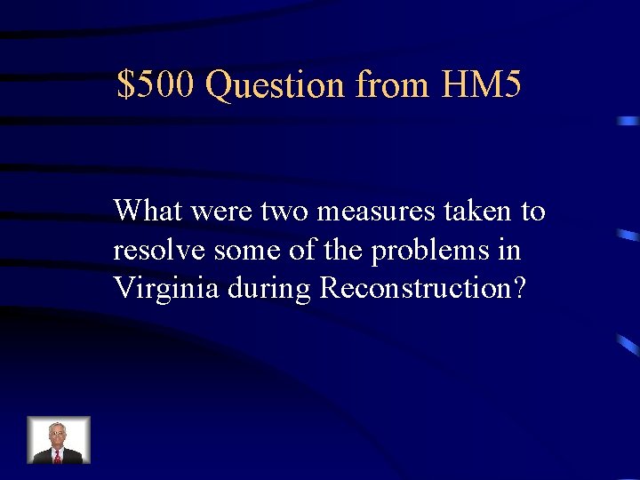 $500 Question from HM 5 What were two measures taken to resolve some of