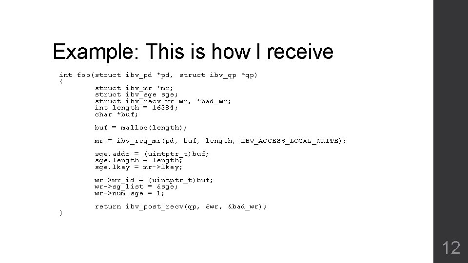 Example: This is how I receive int foo(struct ibv_pd *pd, struct ibv_qp *qp) {