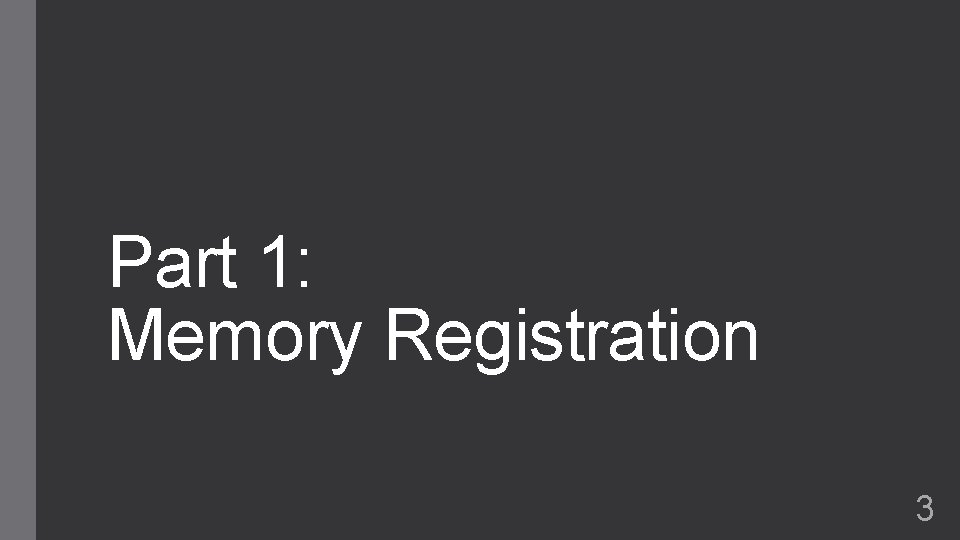 Part 1: Memory Registration 3 