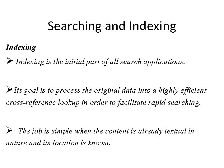 Searching and Indexing Ø Indexing is the initial part of all search applications. ØIts