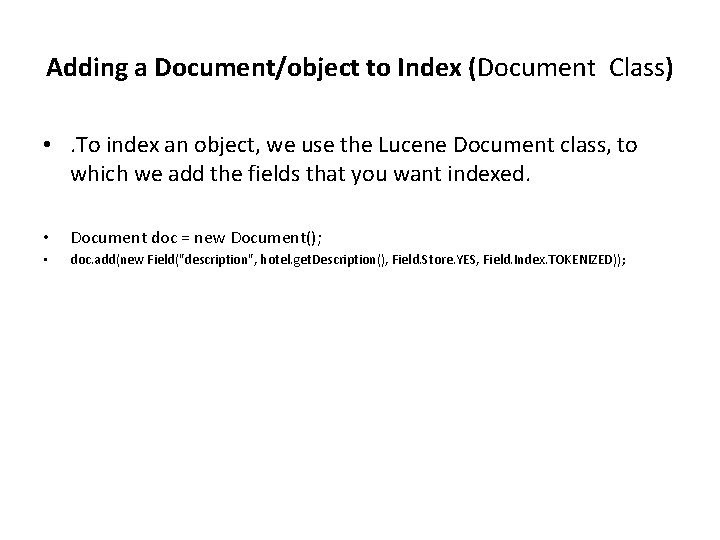 Adding a Document/object to Index (Document Class) • . To index an object, we