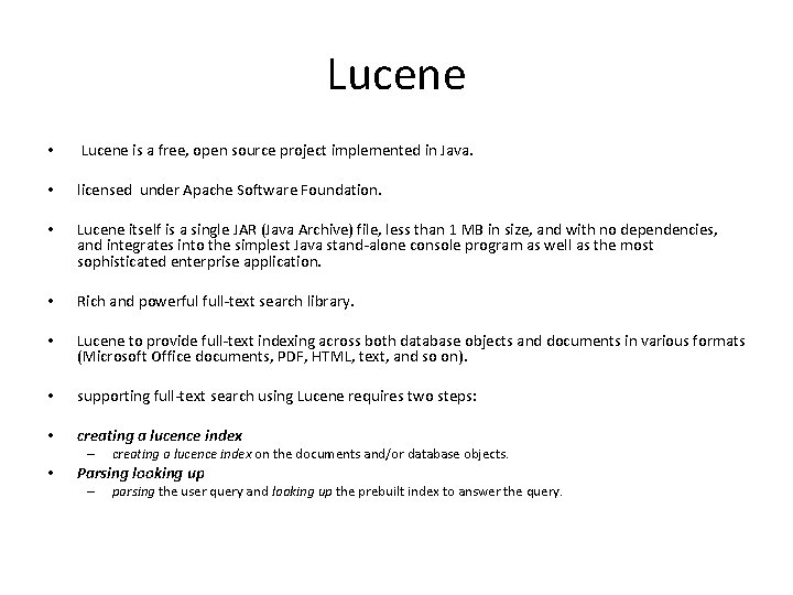 Lucene • Lucene is a free, open source project implemented in Java. • licensed