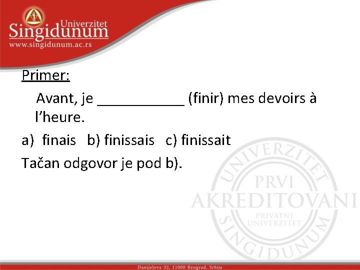 Primer: Avant, je ______ (finir) mes devoirs à l’heure. a) finais b) finissais c) Primer: Avant, je ______ (finir) mes devoirs à l’heure. a) finais b) finissais c)