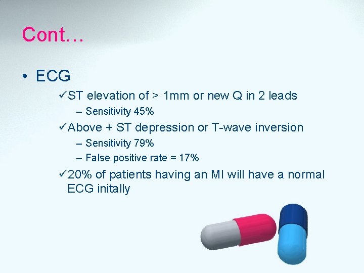 Cont… • ECG üST elevation of > 1 mm or new Q in 2