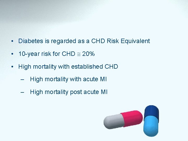  • Diabetes is regarded as a CHD Risk Equivalent • 10 -year risk