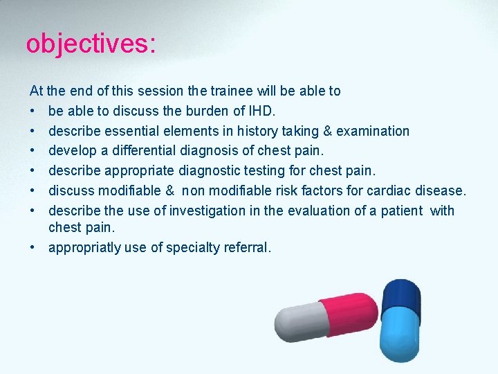 objectives: At the end of this session the trainee will be able to •