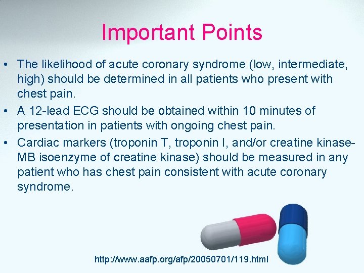 Important Points • The likelihood of acute coronary syndrome (low, intermediate, high) should be