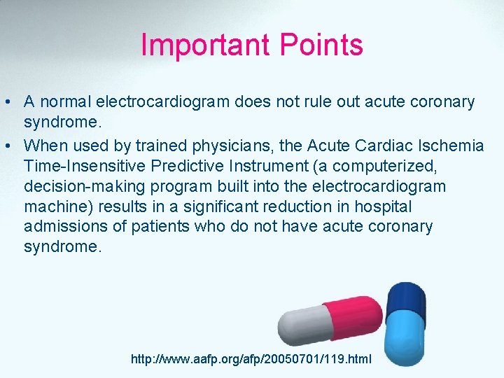 Important Points • A normal electrocardiogram does not rule out acute coronary syndrome. •