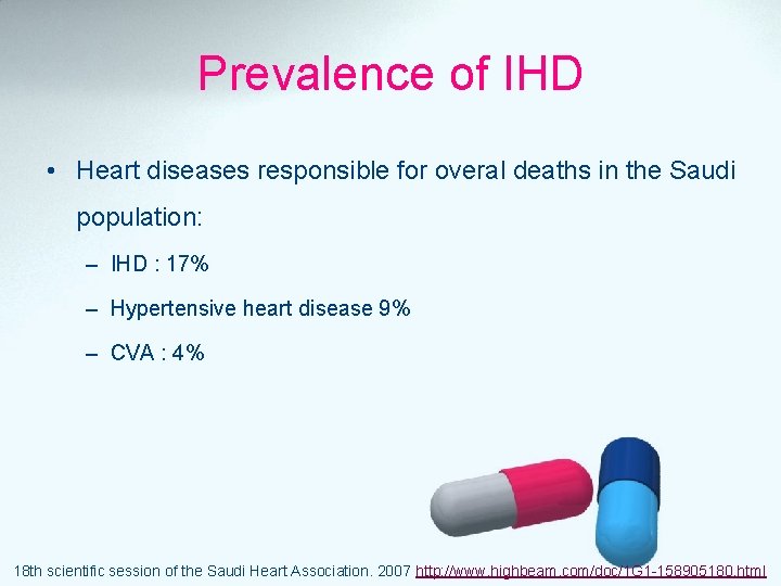 Prevalence of IHD • Heart diseases responsible for overal deaths in the Saudi population: