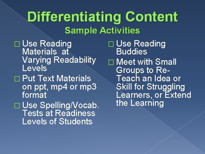 Differentiating Content Sample Activities � Use Reading Materials at Buddies Varying Readability � Meet