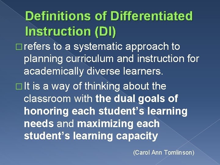 Definitions of Differentiated Instruction (DI) � refers to a systematic approach to planning curriculum