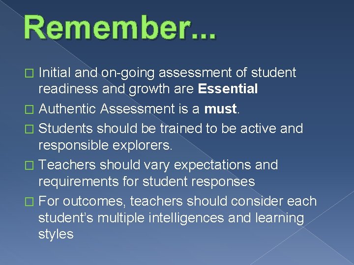 Remember. . . Initial and on-going assessment of student readiness and growth are Essential