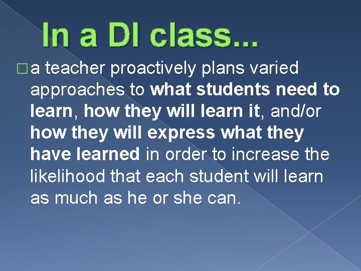 In a DI class. . . �a teacher proactively plans varied approaches to what
