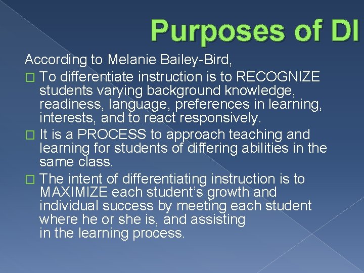 Purposes of DI According to Melanie Bailey-Bird, � To differentiate instruction is to RECOGNIZE