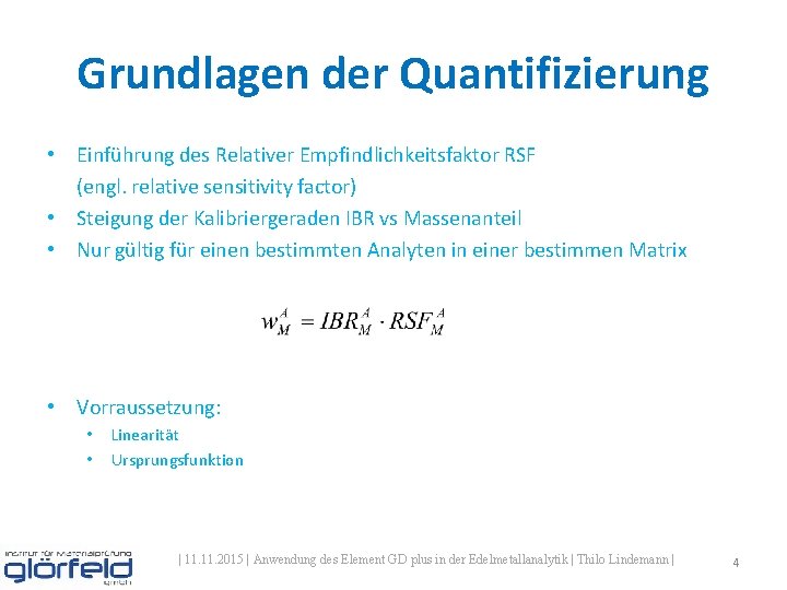 Grundlagen der Quantifizierung • Einführung des Relativer Empfindlichkeitsfaktor RSF (engl. relative sensitivity factor) • Grundlagen der Quantifizierung • Einführung des Relativer Empfindlichkeitsfaktor RSF (engl. relative sensitivity factor) •