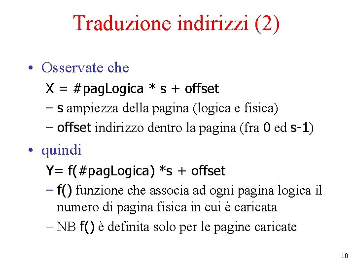 Traduzione indirizzi (2) • Osservate che X = #pag. Logica * s + offset