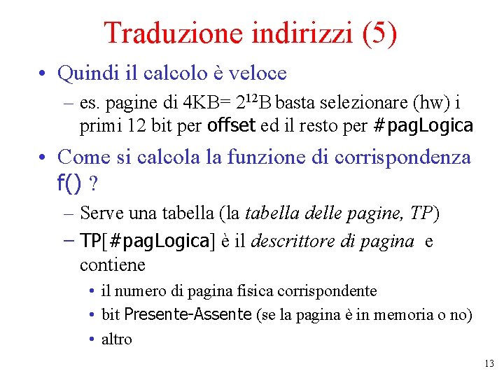 Traduzione indirizzi (5) • Quindi il calcolo è veloce – es. pagine di 4