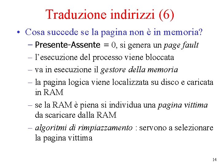 Traduzione indirizzi (6) • Cosa succede se la pagina non è in memoria? –