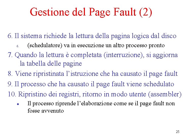 Gestione del Page Fault (2) 6. Il sistema richiede la lettura della pagina logica