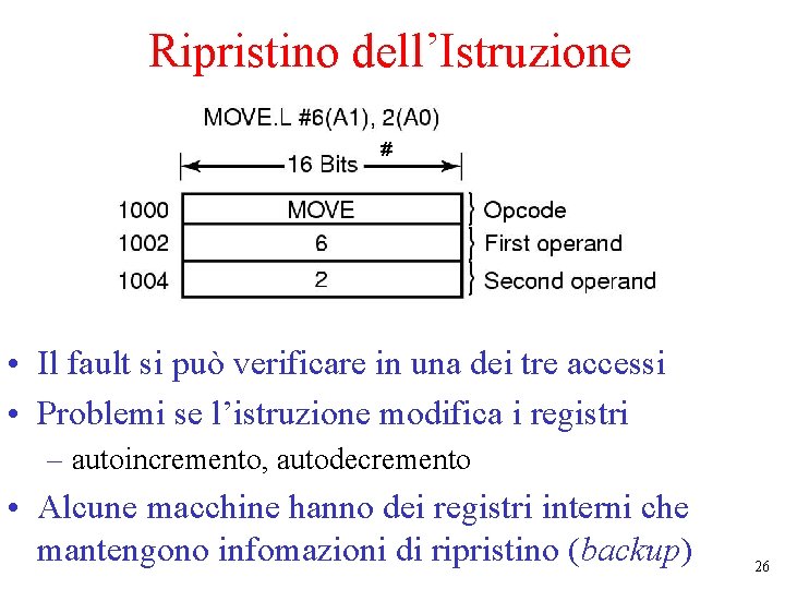 Ripristino dell’Istruzione # • Il fault si può verificare in una dei tre accessi