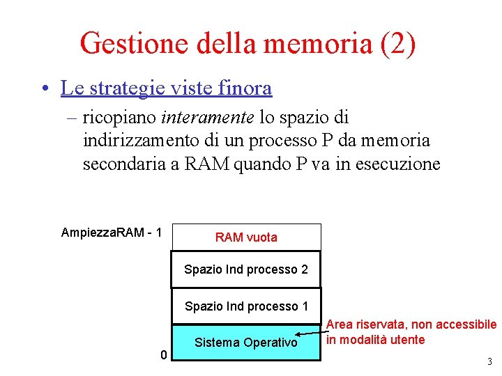 Gestione della memoria (2) • Le strategie viste finora – ricopiano interamente lo spazio