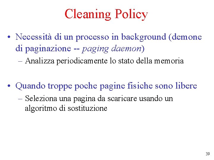 Cleaning Policy • Necessità di un processo in background (demone di paginazione -- paging