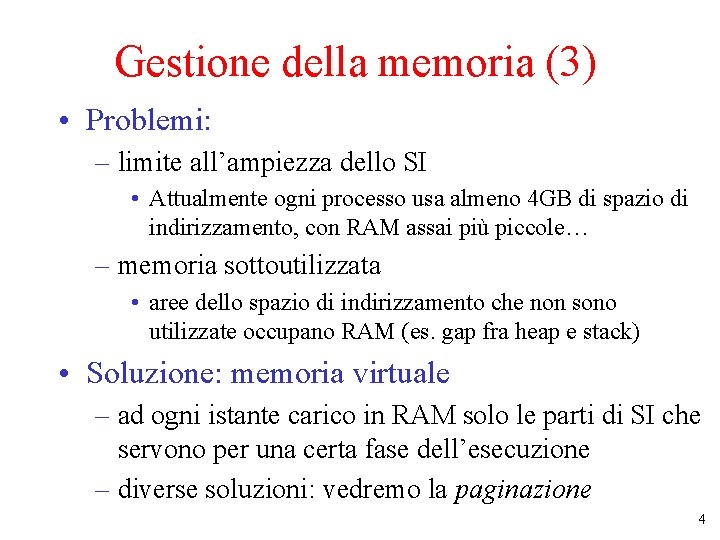 Gestione della memoria (3) • Problemi: – limite all’ampiezza dello SI • Attualmente ogni